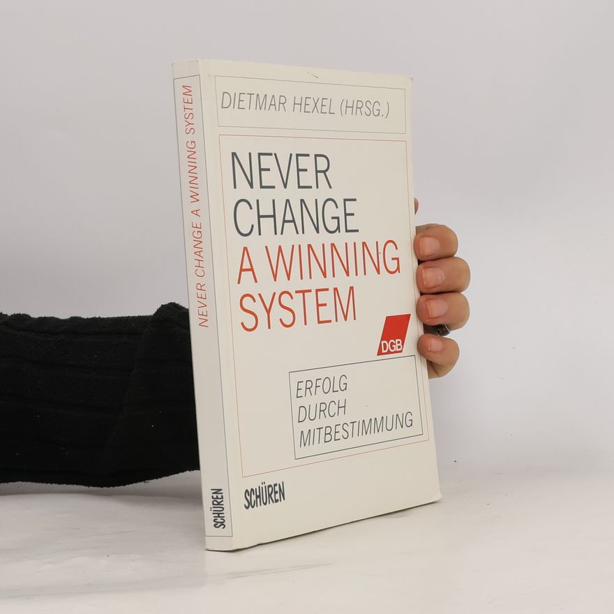Deutscher Gewerkschaftsbund Never Change a Winning System - Erfolg durch Mitbestimmung