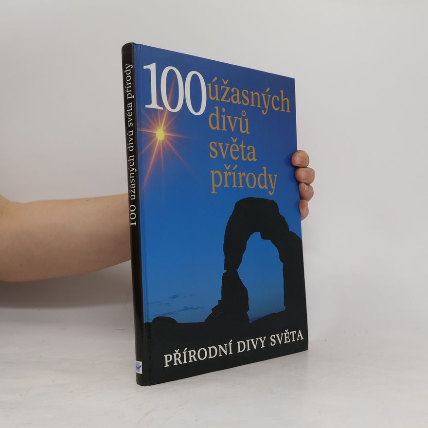 John M. Baxter 100 úžasných divů světa přírody. Přírodní divy světa