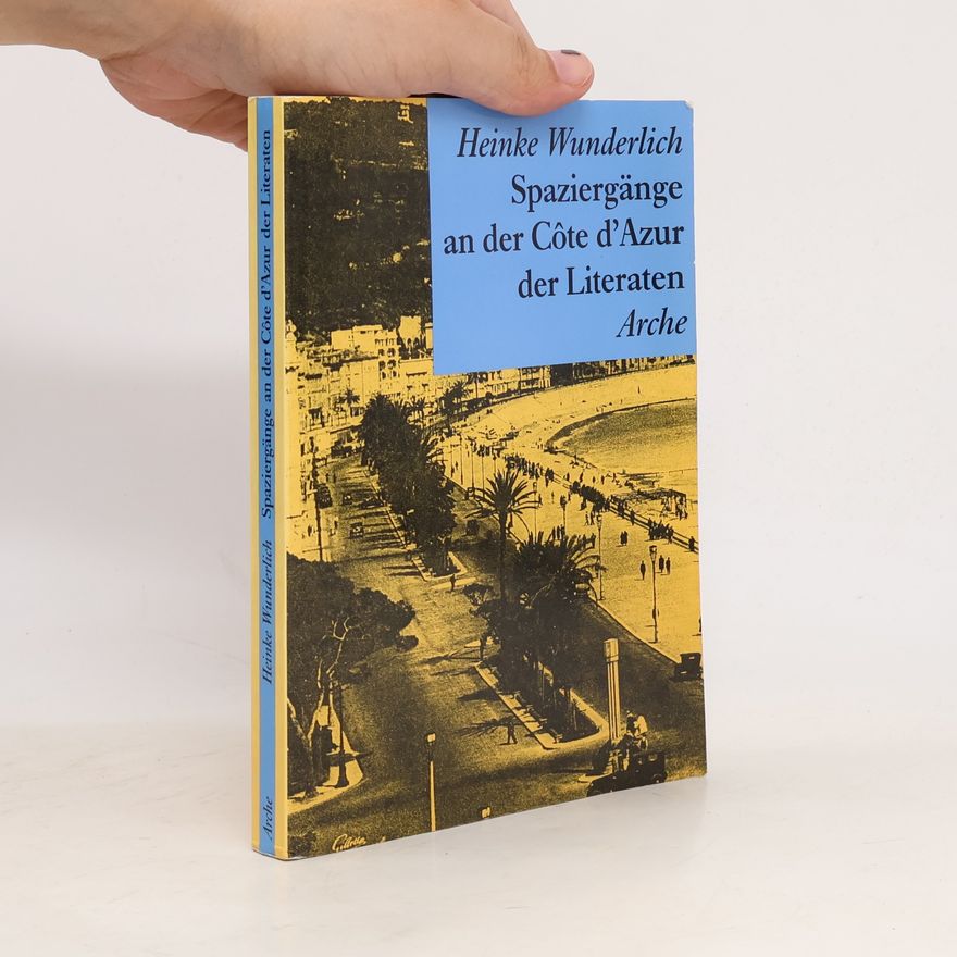 Heinke Wunderlich Spaziergänge an der Côte d'Azur der Literaten