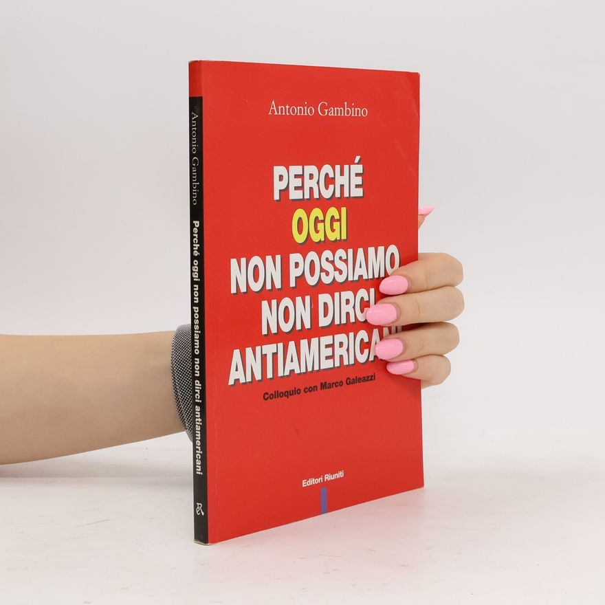 Antonio Gambino Perché oggi non possiamo non dirci antiamericani