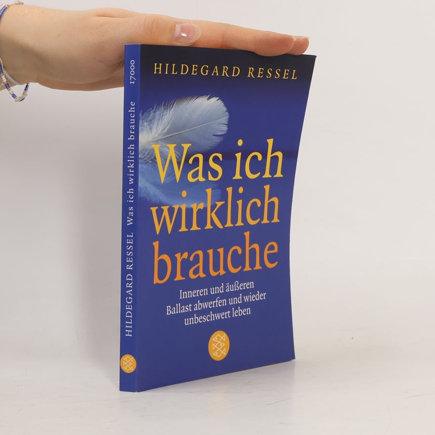 Hildegard Ressel Was ich wirklich brauche