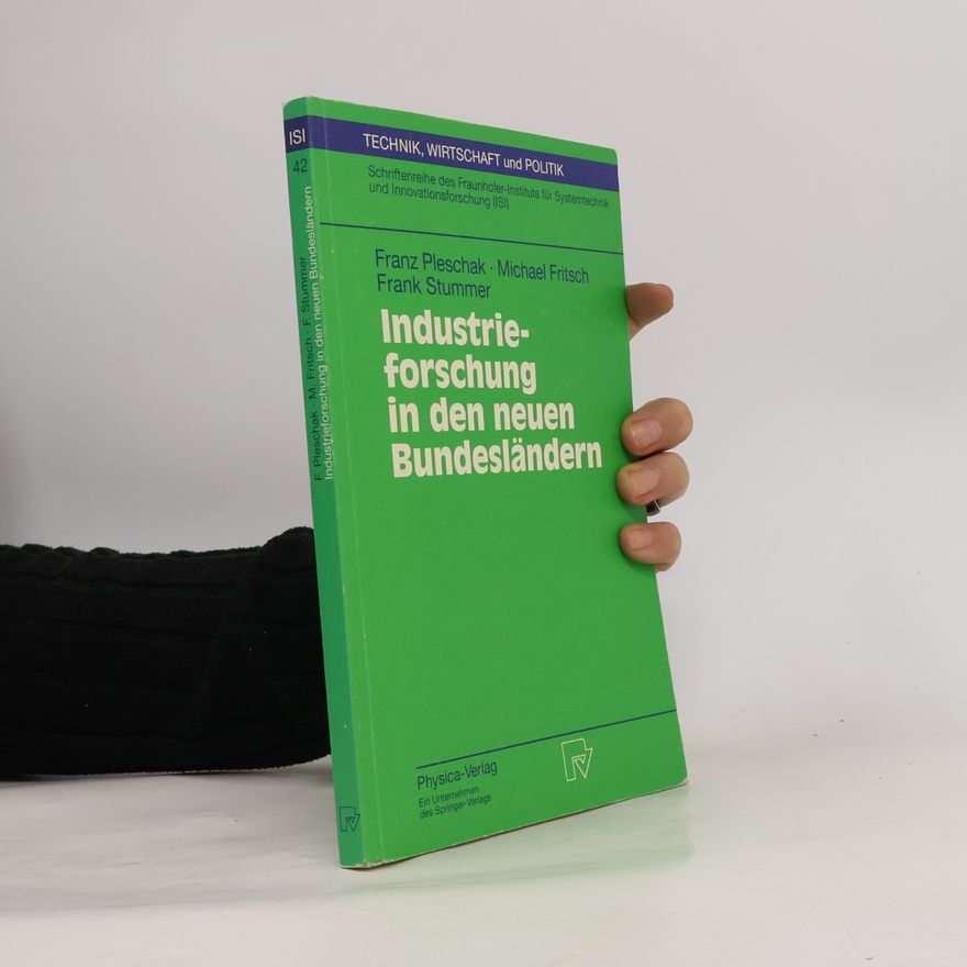 Frank Stummer Technik, Wirtschaft und Politik - 42: Industrieforschung in den neuen Bundesländern