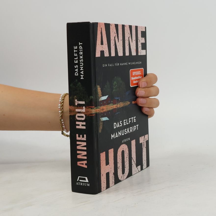 Anne Holt Das elfte Manuskript. Ein Fall für Hanne Wilhelmsen