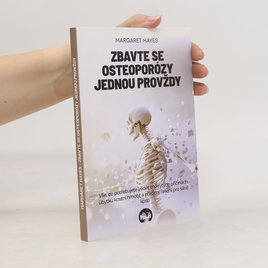 Margaret Hayes Zbavte se osteoporózy jednou provždy