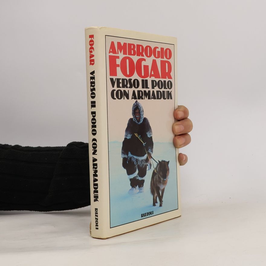 Ambrogio Fogar Verso il polo con Armaduk