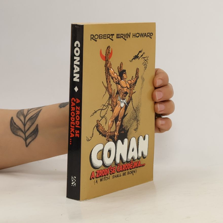 Robert E. Howard Conan: A zrodí se čarodějka... a jiné povídky