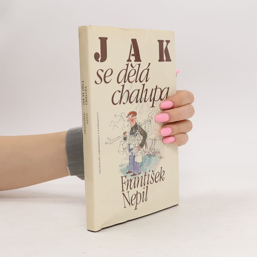 František Nepil Jak se dělá chalupa