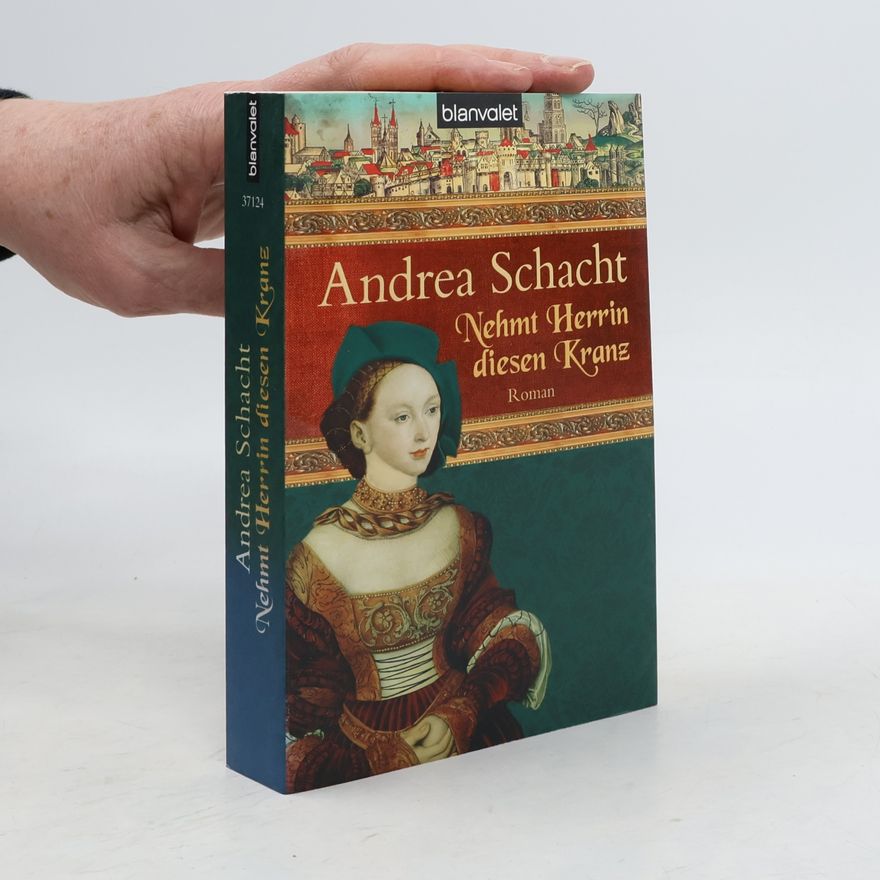 Andrea Schacht Nehmt Herrin diesen Kranz