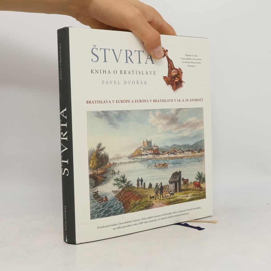 Pavel Dvořák Štvrtá kniha o Bratislave : Bratislava v Európe a Európa v Bratislave v XVIII. a XIX. storočí