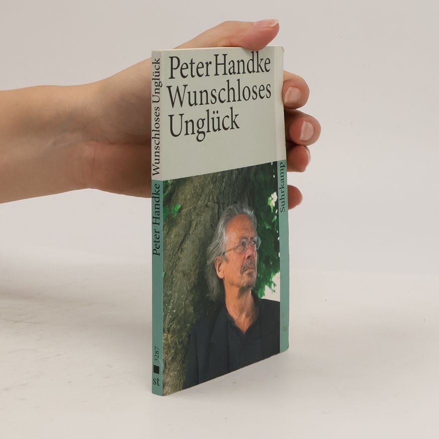 Peter Handke Wunschloses Unglück