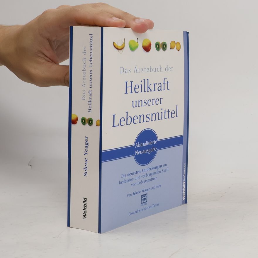 Selene Yeager Das Ärztebuch der Heilkraft unserer Lebensmittel