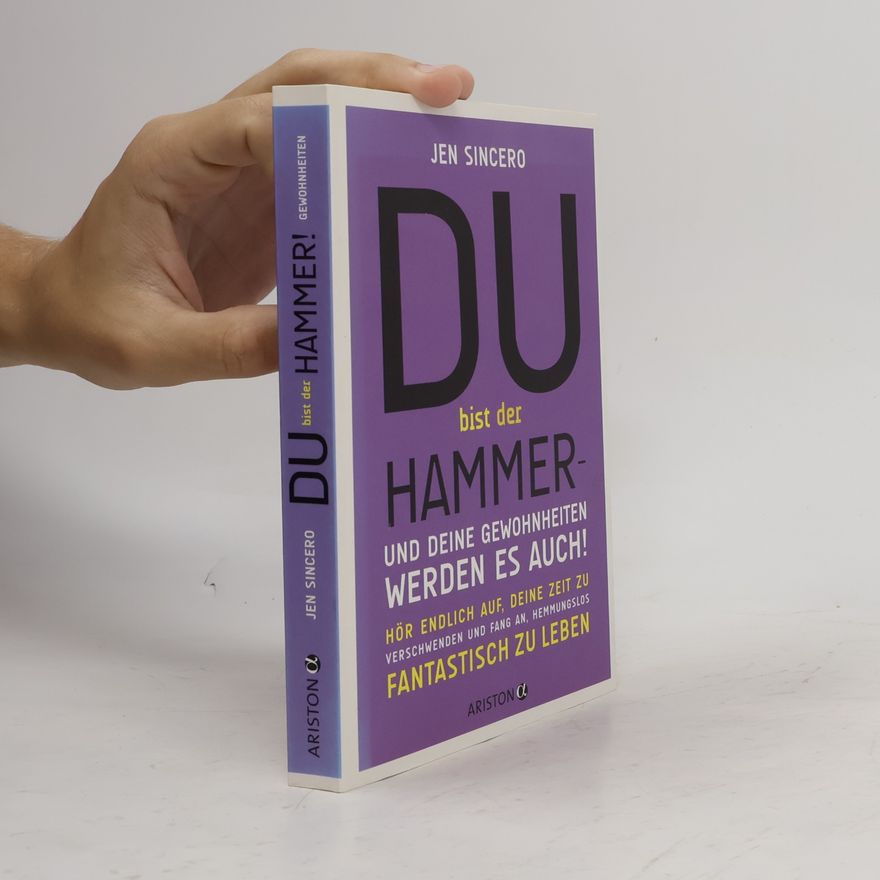 Jen Sincero Du bist der Hammer - und deine Gewohnheiten werden es auch!