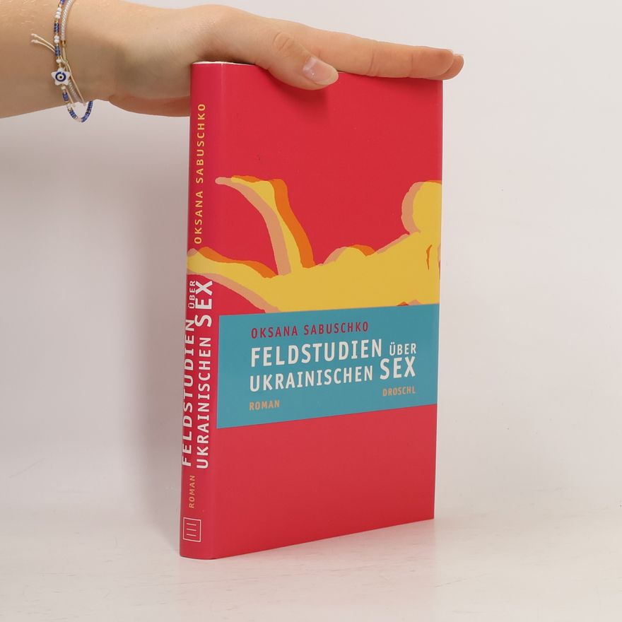 Oksana Sabuschko Feldstudien über ukrainischen Sex