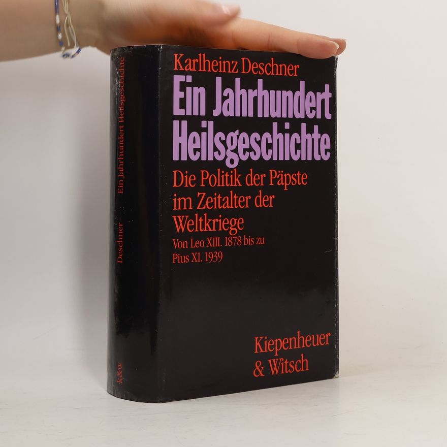 Karlheinz Deschner Ein Jahrhundert Heilsgeschichte