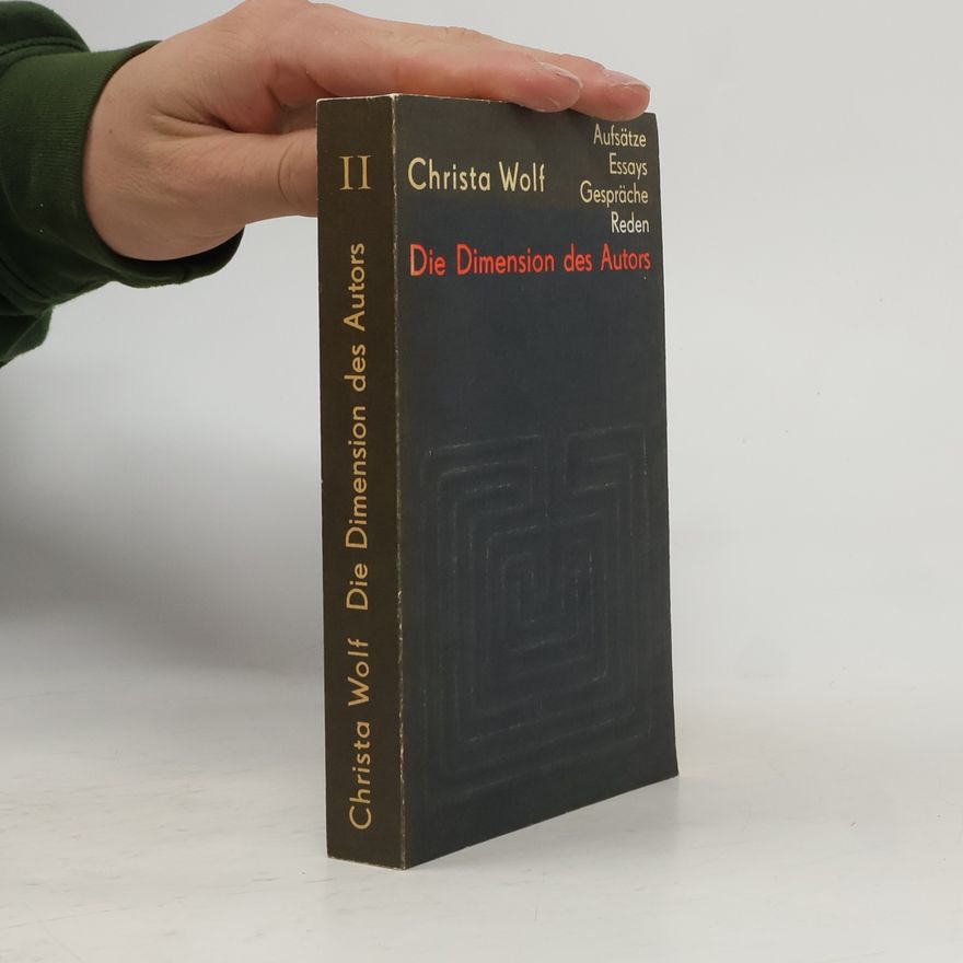 Christa Wolf Die Dimension des Autors. Aufsätze, Essays, Gespräche, Reden 1959-1985, Band 2