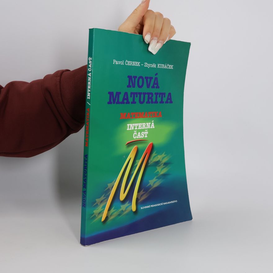 Zbyněk Kubáček Nová maturita. Matematika : interná časť, ústna skúška