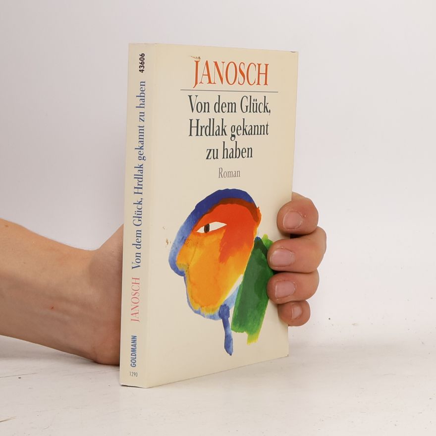 Janosch Von dem Glück, Hrdlak gekannt zu haben