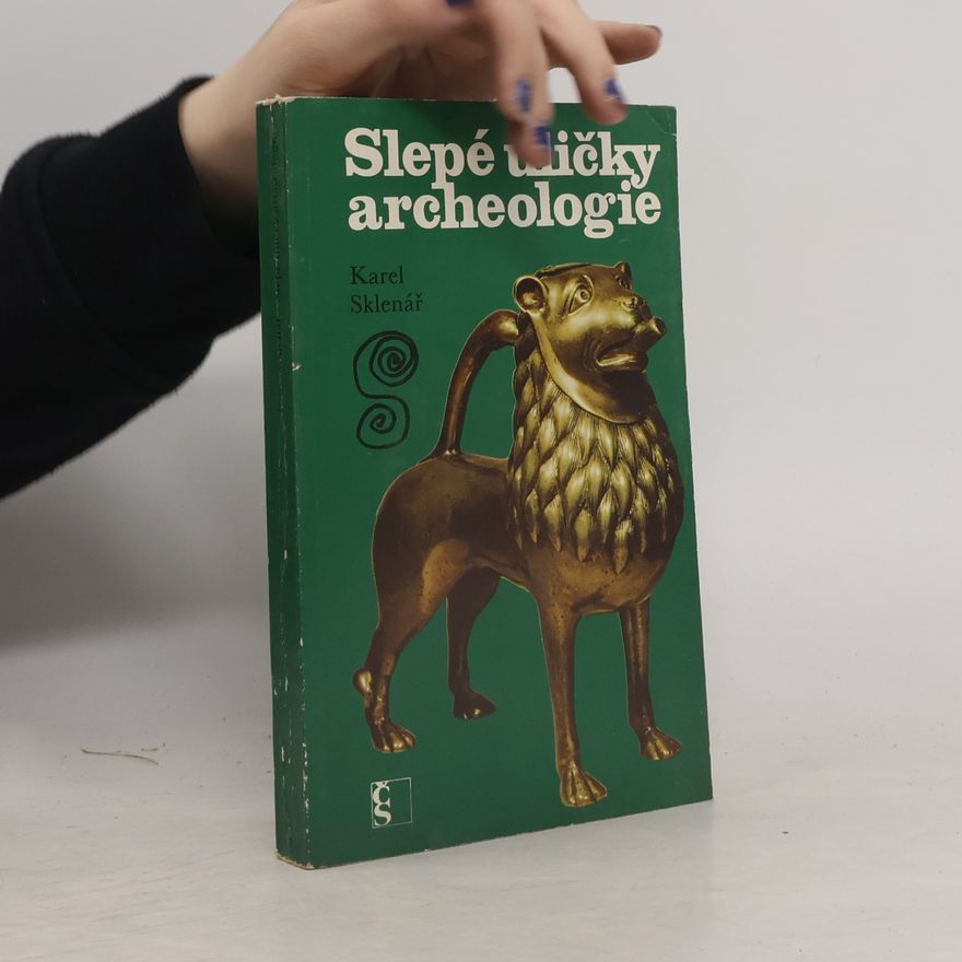 Karel Sklenář Slepé uličky archeologie