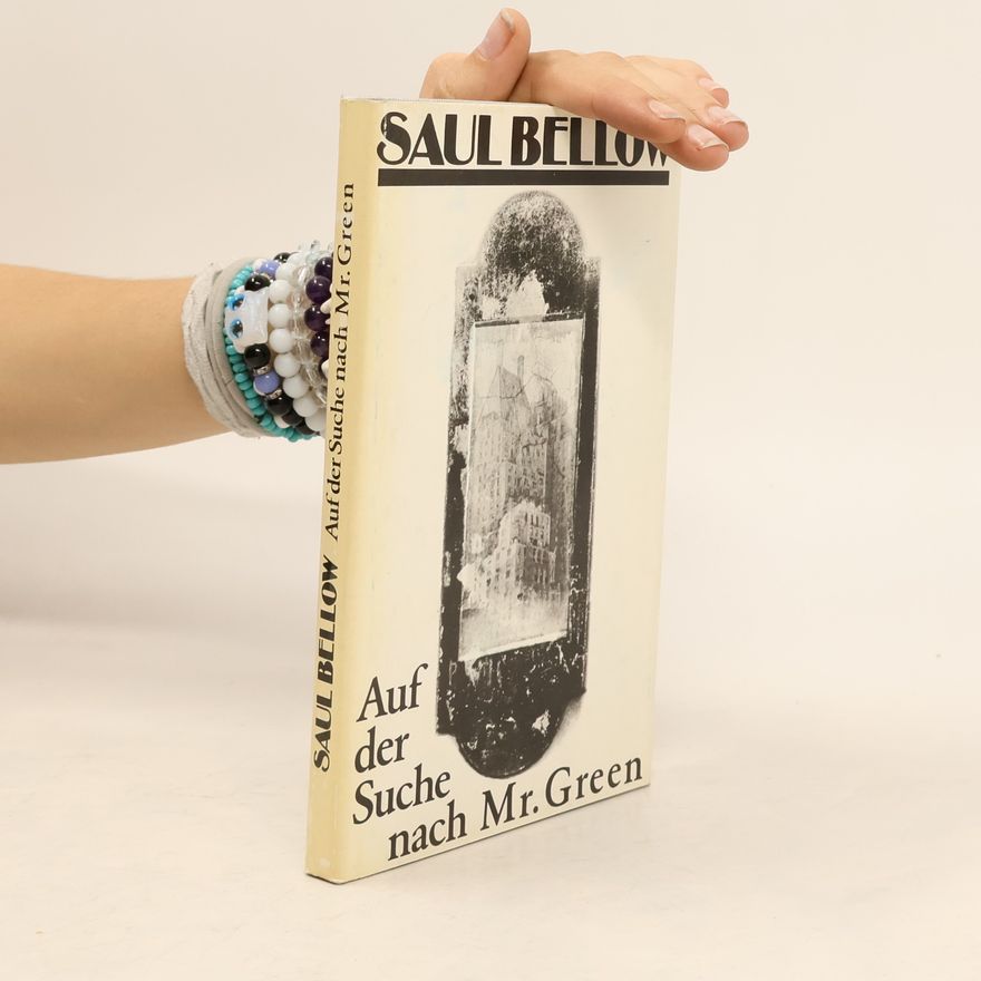 Saul Bellow Auf der Suche nach Mr. Green