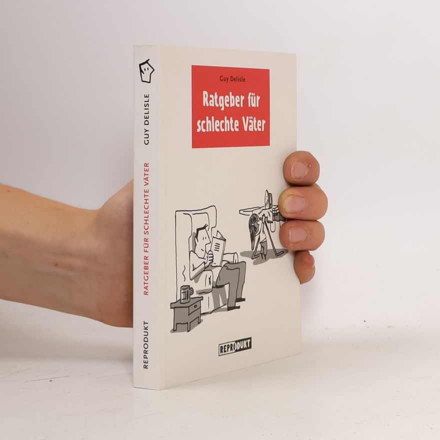 Guy Delisle Ratgeber für schlechte Väter