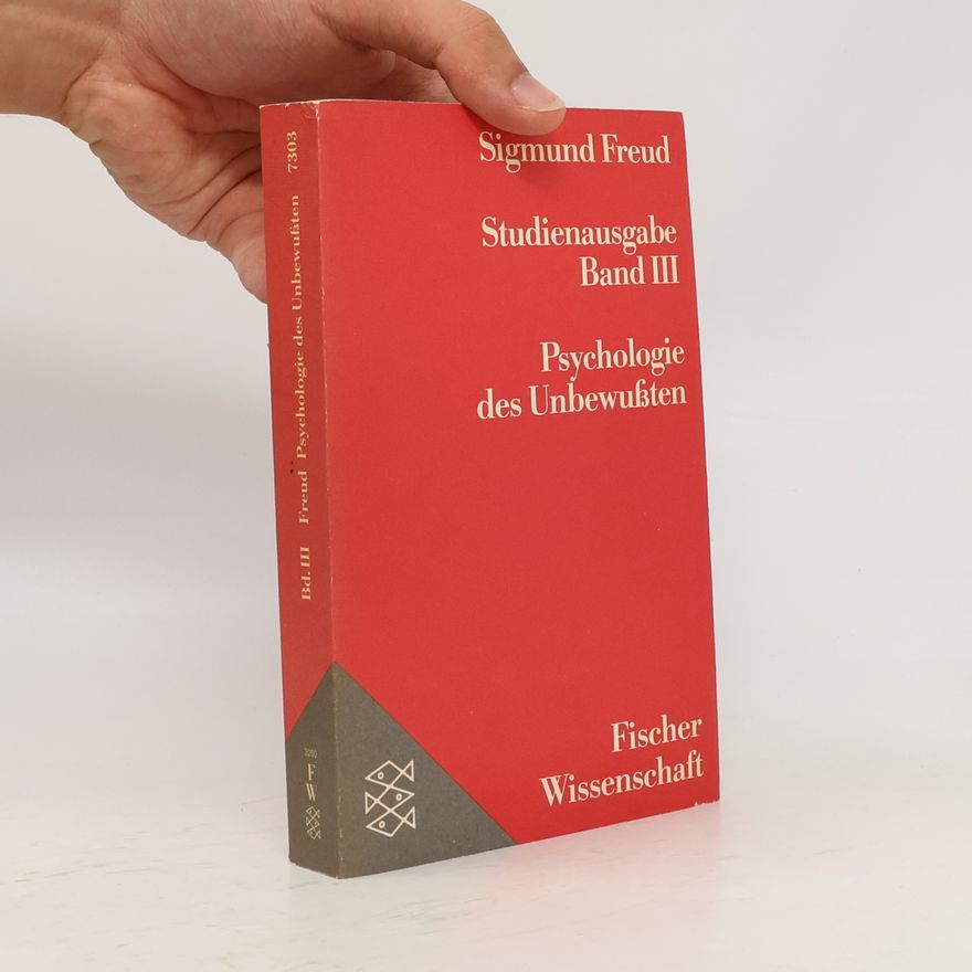 Sigmund Freud Studienausgabe: Psychologie des Unbewussten. Band III.