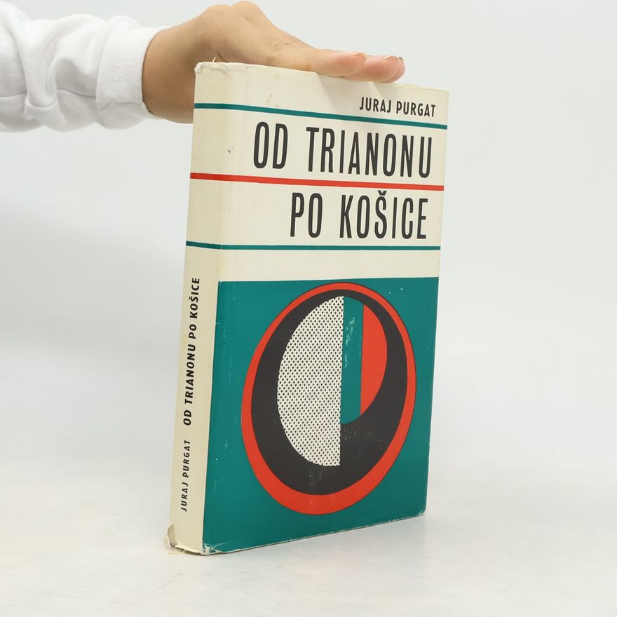 Juraj Purgat Od Trianonu po Košice