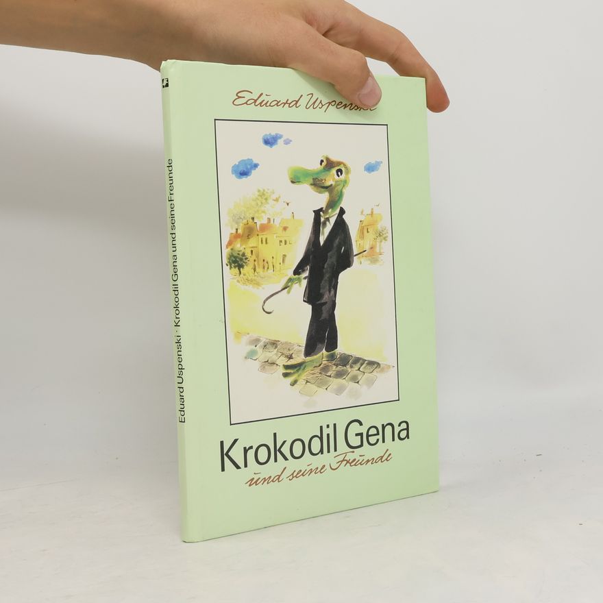 E. duard Nikolaevic Uspenskij Krokodil Gena und seine Freunde
