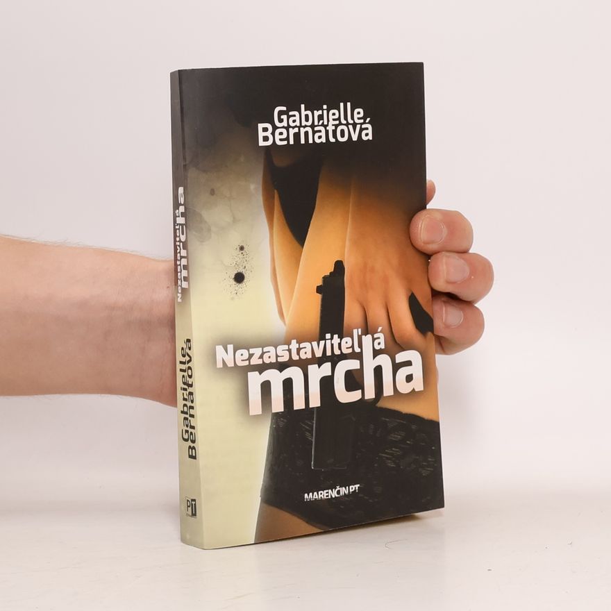 Gabrielle Bernátová Nezastaviteľná mrcha
