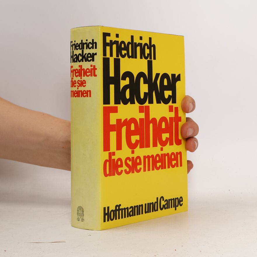 Friedrich Hacker Freiheit die sie meinen