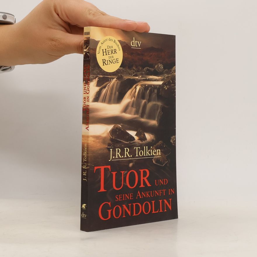 John Ronald Reuel Tolkien Tuor und seine Ankunft in Gondolin