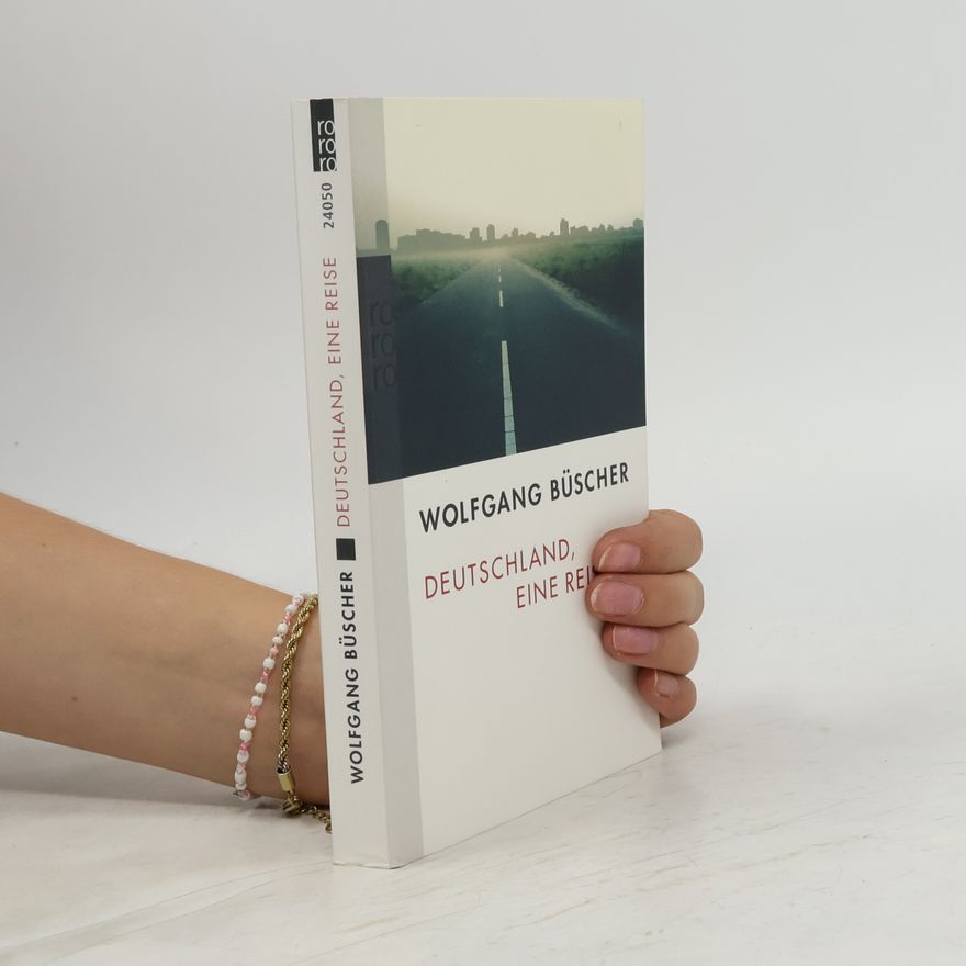 Wolfgang Büscher Deutschland, eine Reise