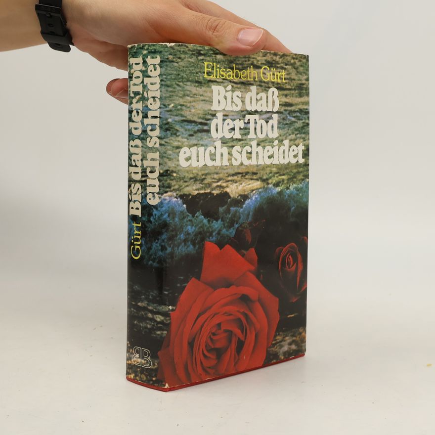Elisabeth Gürt Bis daß der Tod euch scheidet