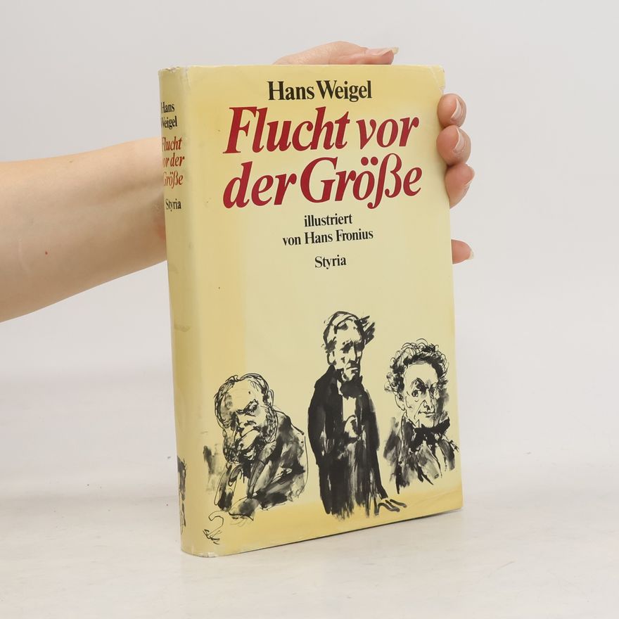 Hans Weigel Flucht vor der Grösse