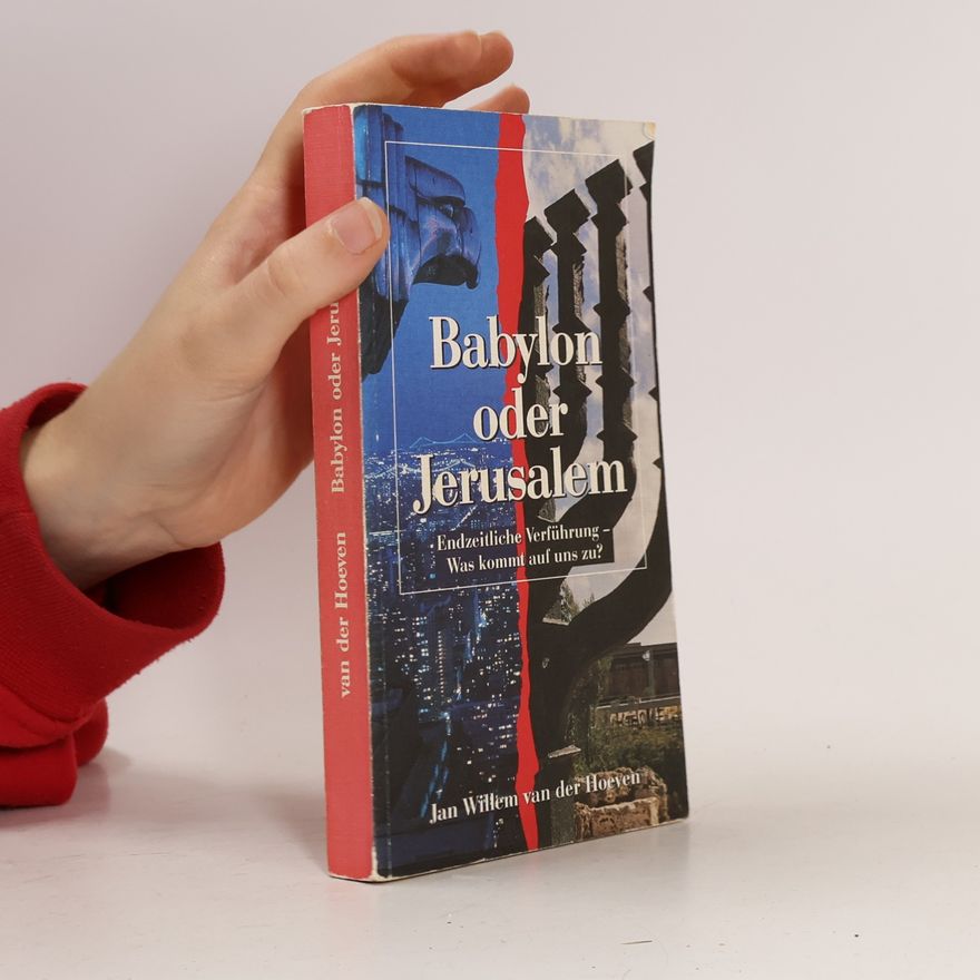 Jan Willem van der Hoeven Babylon oder Jerusalem: Endzeitliche Verführung - Was kommt auf uns zu? (Edition C. Unterreihe T - Taschenbücher)