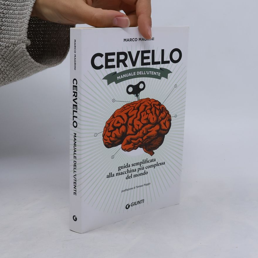 Marco Magrini Cervello. Manuale dell'utente. Guida semplificata alla macchina più complessa del mondo