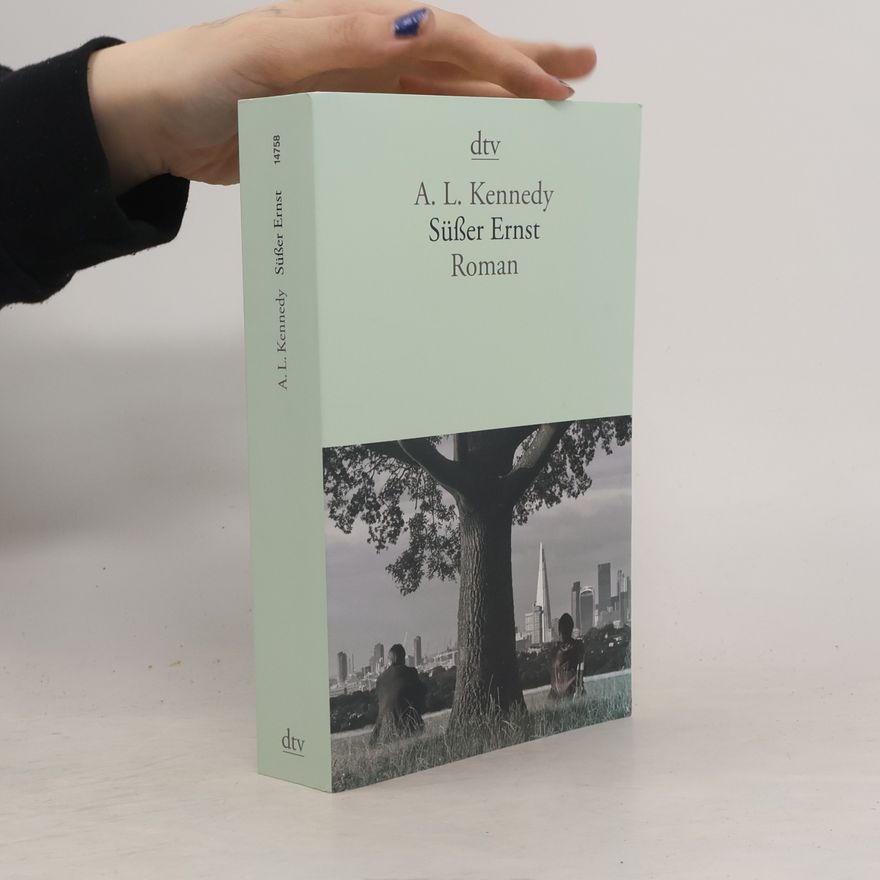 A. L. Kennedy Süßer Ernst