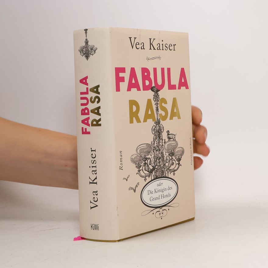 Vea Kaiser Fabula Rasa oder die Königin des Grand Hotels