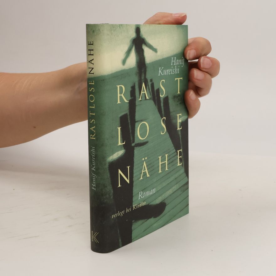 Hanif Kureishi Rastlose Nähe
