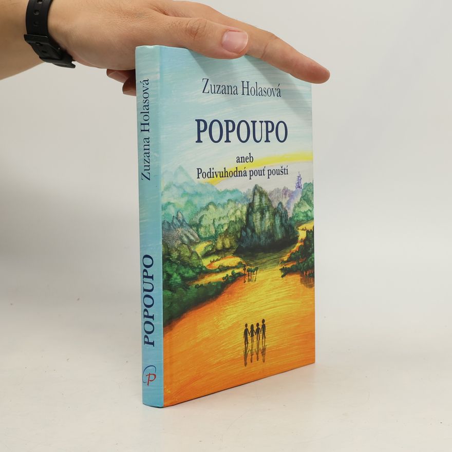 Zuzana Holasová Popoupo aneb Podivuhodná pouť pouští
