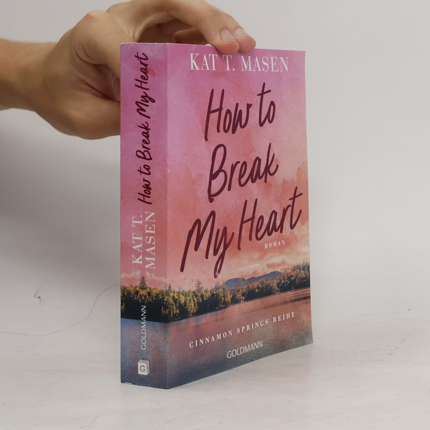 Kat T.Masen Die Cinnamon Springs Reihe - 1: How to Break My Heart