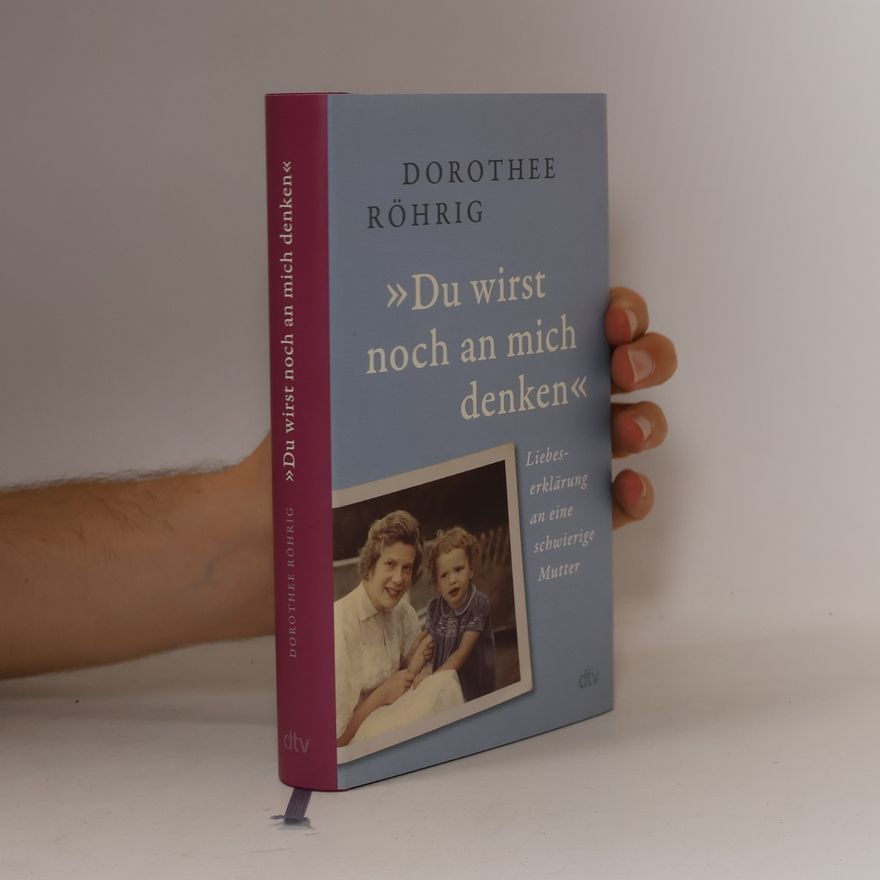 Dorothee Röhrig "Du wirst noch an mich denken"