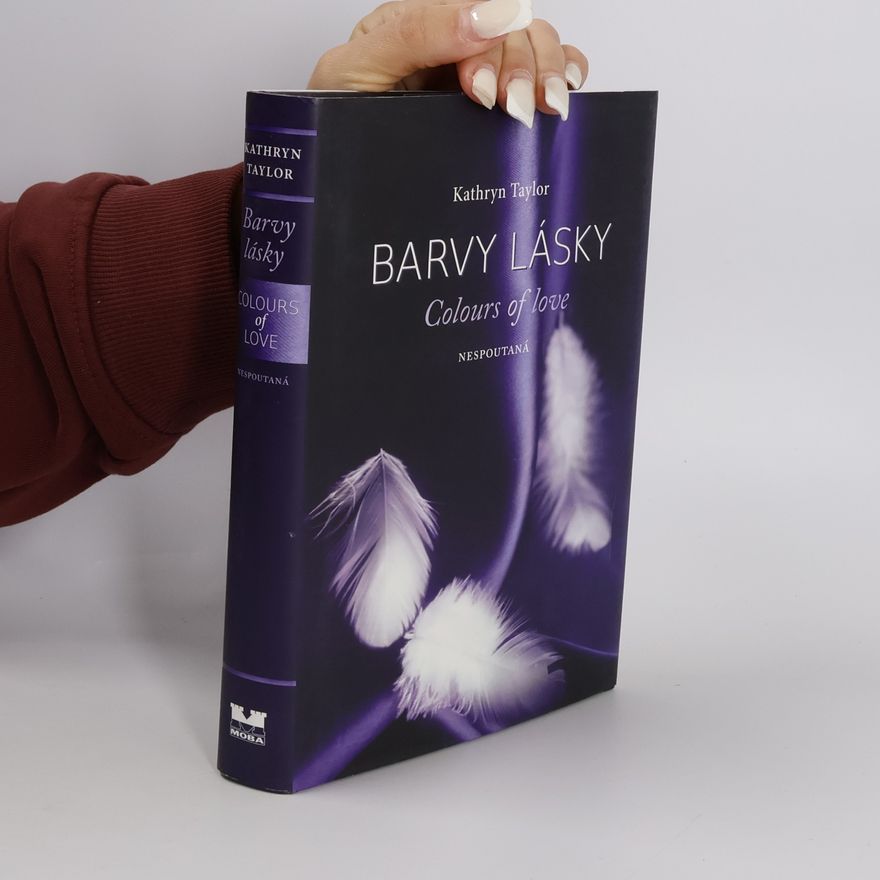 Kathryn Taylor Barvy lásky. Colours of love. Nespoutaná
