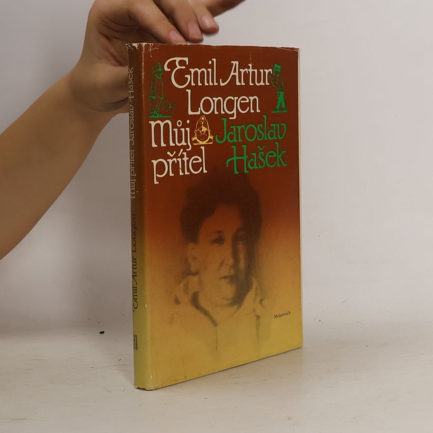 Emil Artur Longen Můj přítel Jaroslav Hašek