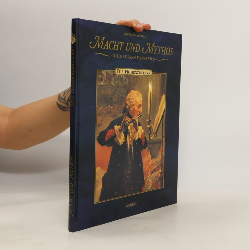 Martha Schad Macht und Mythos. Die Hohenzollern