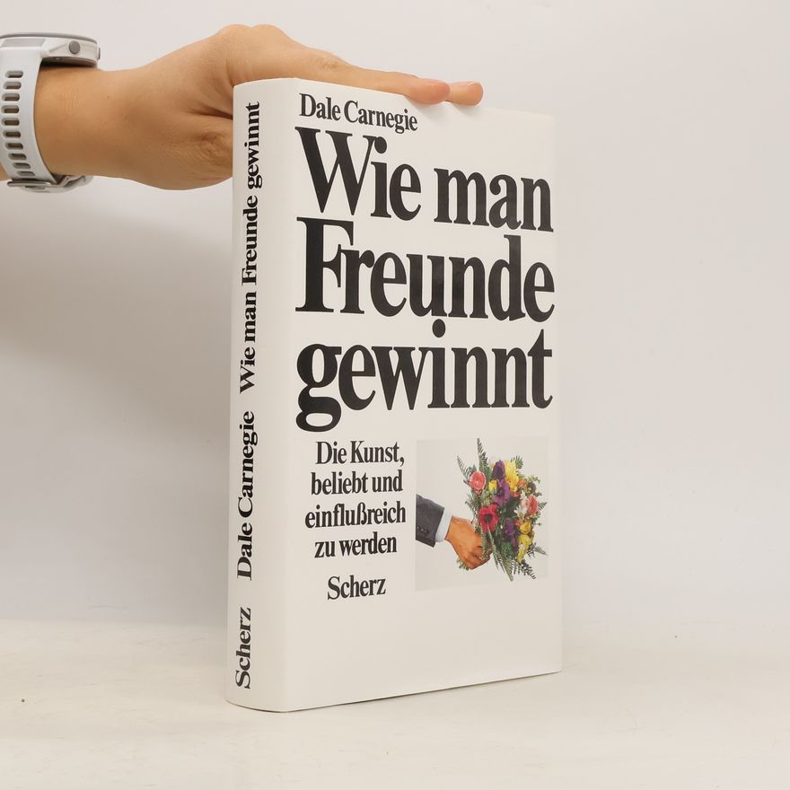 Dale Carnegie Wie man Freunde gewinnt