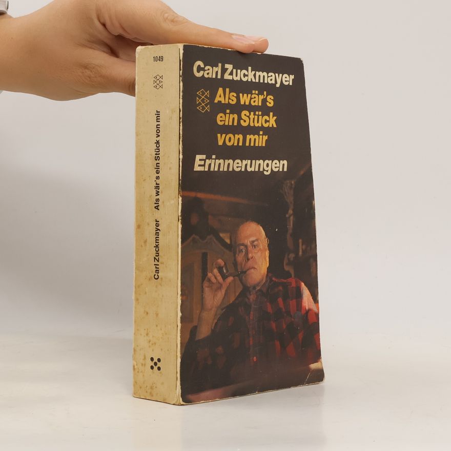 Carl Zuckmayer Als wär's ein Stück von mir