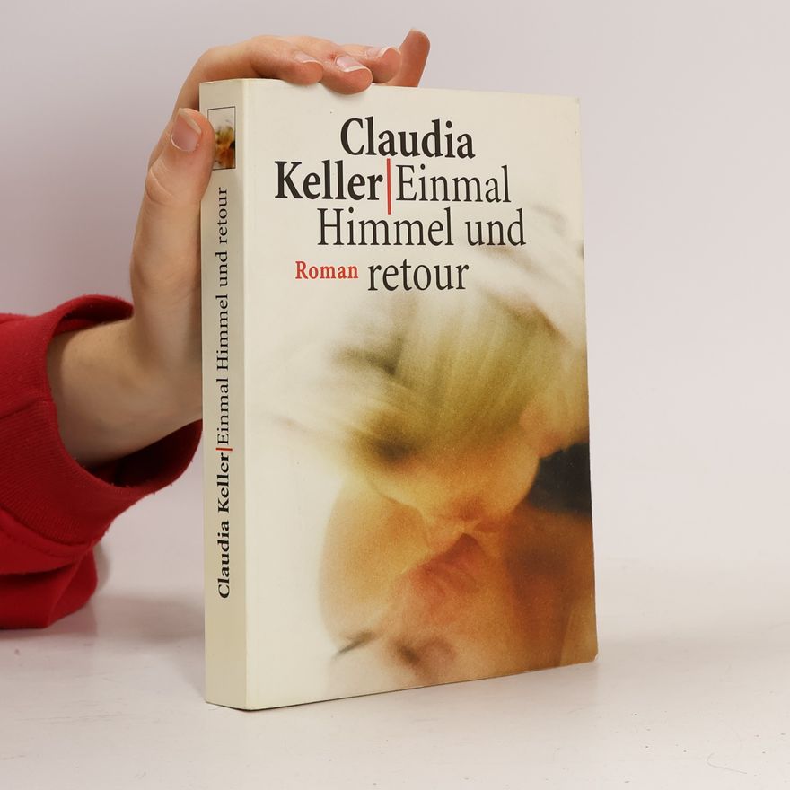 Claudia Keller Einmal Himmel und retour