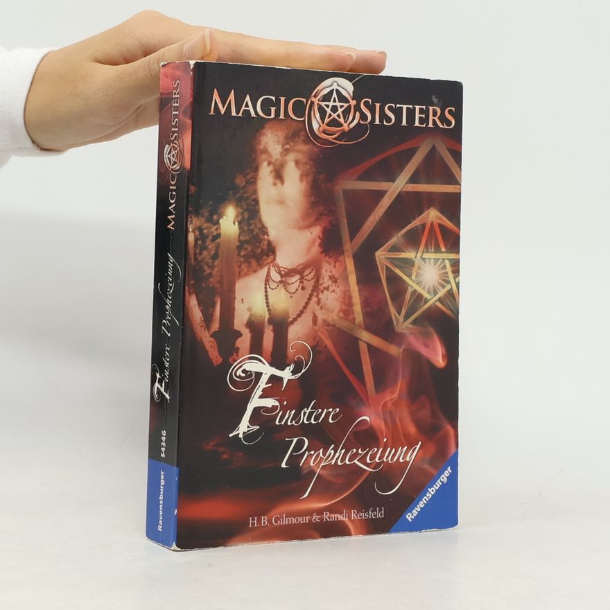 Harriet B. Gilmour Magic Sisters. Finstere Prophezeiung
