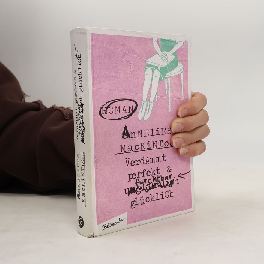 Anneliese Mackintosh Verdammt perfekt und furchtbar glücklich