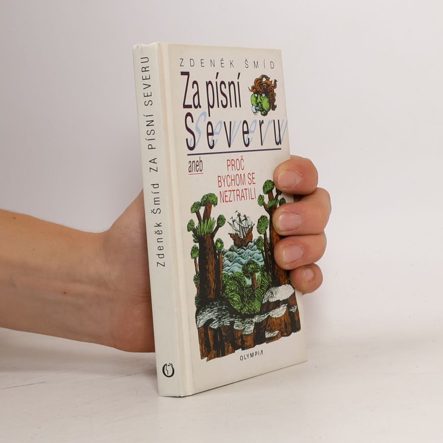 Zdeněk Šmíd Za písní Severu, aneb, Proč bychom se neztratili